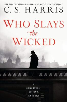 Who Slays the Wicked; Sebastian St. Cyr Myste- hardcover, C S Harris, 0399585656