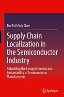 Supply Chain Localization In The Semiconductor Industry Tin-Chih Toly Chen