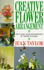 CREATIVE FLOWER ARRANGEMENT By Jean Taylor *Excellent Condition*