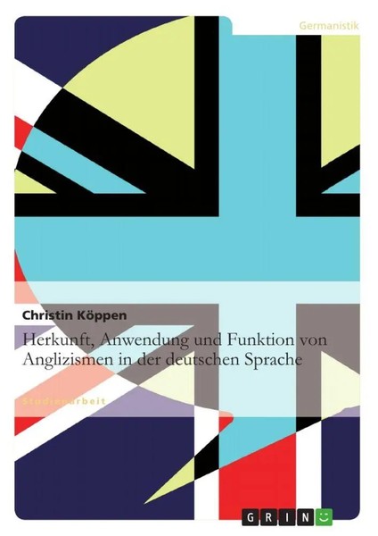Christin KöPpen | Herkunft, Anwendung Und Funktion Von Anglizismen In Der...-image