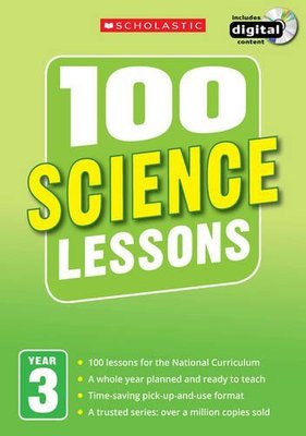 100 Science Lessons Year 3 - 2014 National Curriculum Plan and Teach Study Guide