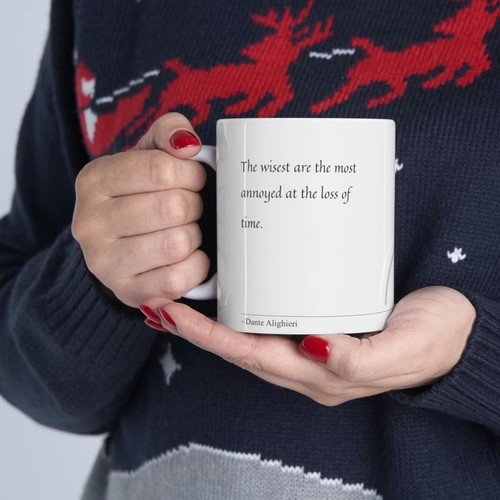 Quote Mug Dante Alighieri The Wisest Are The Most Annoyed At The Loss Of Time EBay