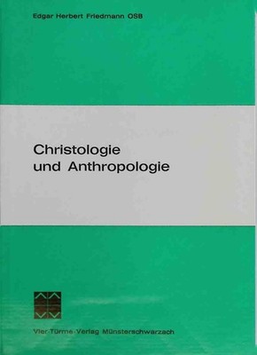 Christologie und Anthropologie : Methode u. Bedeutung d. Lehre vom Menschen in d