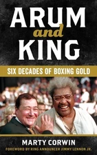 Arum and King: Six Decades of Boxing Gold, , Corwin, Marty, Excellent, 2/18/2025