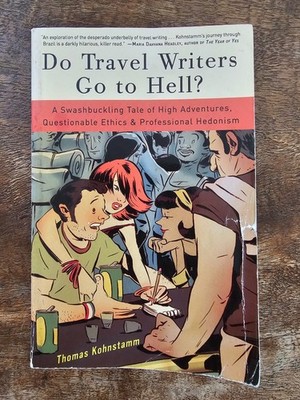 Do Travel Writers Go to Hell? A Swashbuckling  by Thomas Kohnstamm (PB, 2008)