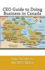 Ceo Guide to Doing Business in Canada, Paperback by Asefeso, Ade, Like New Us...