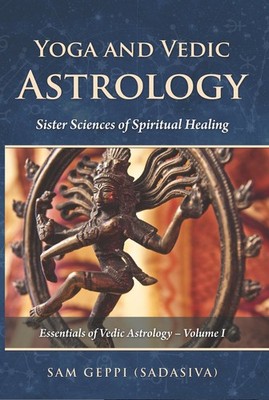 Yoga and Vedic Astrology - Sister Sciences of Spiritual Healing - Sam Geppi ...