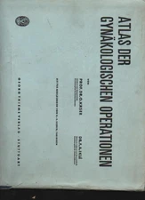 (a53218) Käser Atlas of Gynecological Operations, Thieme 1960, 450 Se