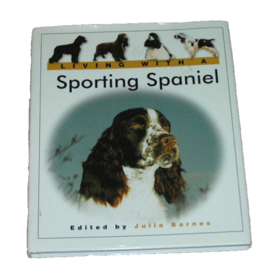 Living With A Sporting Spaniel Julia Barnes Barron Book Hardback
