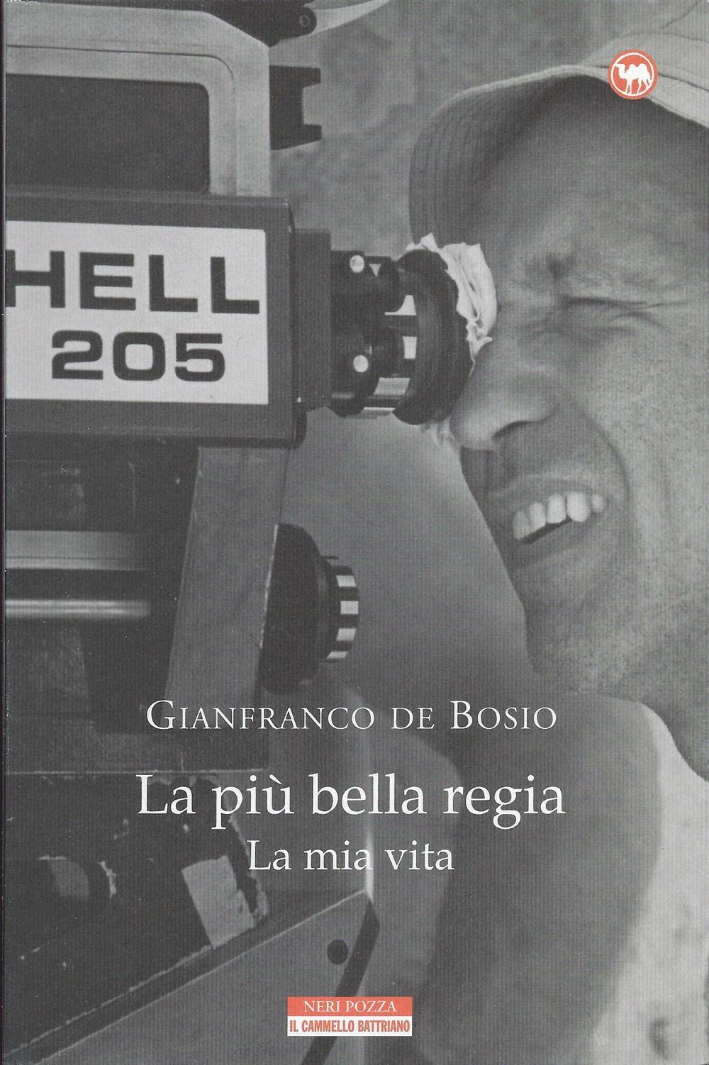 La più bella regia. La mia vita - De Bosio Gianfranco