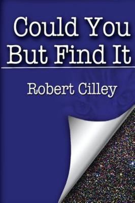 Could You But Find It, Cilley, Robert S., Good Book