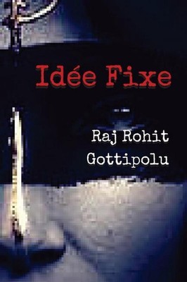 Idee Fixe by Raj Rohit Gottipolu (English) Paperback Book