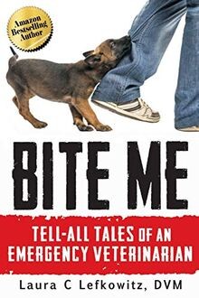 Bite Me: Tell-All Tales of an Emergency Veterinarian von... | Buch | Zustand gut