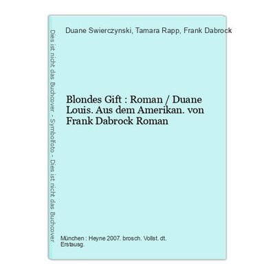Blondes Gift : Roman / Duane Louis. Aus dem Amerikan. von Frank Dabrock Roman Sw