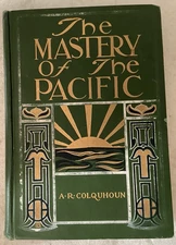 The Mastery of the Pacific by Archibald R. Colquhoun/GOOD CLEAN 1902 HC