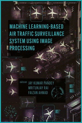 Machine Learning Based Air Traffic Surveillance System Using Image Processing by
