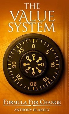 The Value System: Formula for Change by Anthony Blakely Hardcover Book