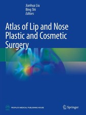 Atlas of Lip and Nose Plastic and Cosmetic Su...