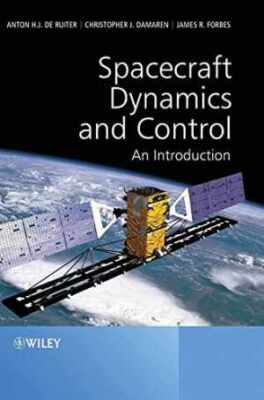 Spacecraft Dynamics and Control: An - Hardcover, by de Ruiter Anton - Good