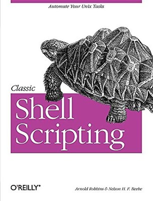 Classic Shell Scripting: Hidden Commands that U by Nelson H. F. Beebe 0596005954