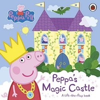 Peppa Pig - Peppa's Magic Castle A Lift-The-Flap Book - Board - G245Z