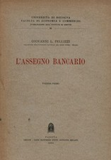 L'Assegno bancario Volume primo - Giovanni L. Pellizzi (Cedam)