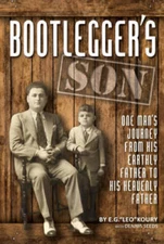 Bootleggers son: One Mans Journey from His Earthly Father to His Heaven - GOOD