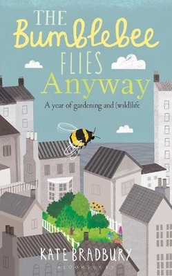 The Bumblebee Flies Anyway: A memoir of love, loss  by Bradbury, Kate 1472943120