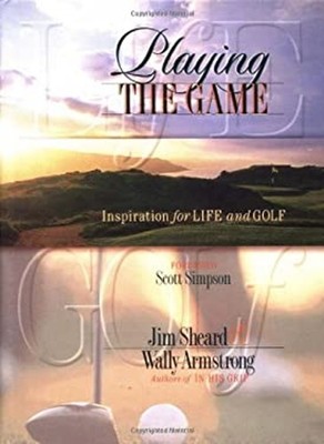 Playing the Game: Inspirations for Life and Golf Jim, Armstrong,