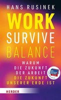 Work-Survive-Balance | Warum Die Zukunft Der Arbeit Die Zukunft Unserer Erde Ist
