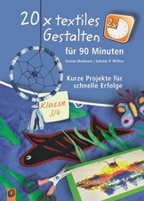 20 x textiles Gestalten für 90 Minuten - Klasse 3/4 | 2012 | deutsch