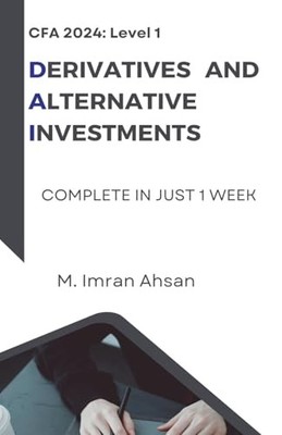 CFA Level 1: Derivatives and Alternative Investments -  NEW M Imran Ahsan 2024-0