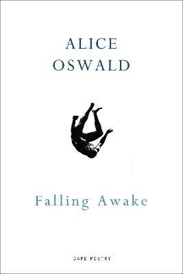 Falling Awake, Alice Oswald,  Paperback