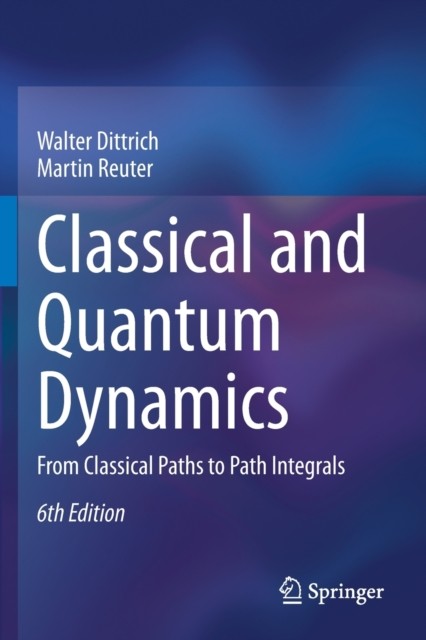 Classical and Quantum Dynamics: From Classical  by Walter Dittrich PAPERBACK