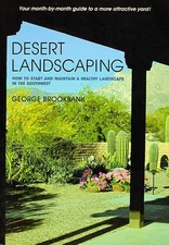Desert Landscaping: How to Start and Maintain a Healthy Landscape in the Sou...