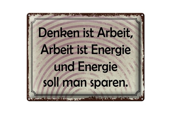Blechschild Spruch 30X40 Cm Denken Ist Arbeit, Arbeit Ist Energie Deko Schild-image
