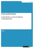 Social Media As A Tool Of Political Communication Francis Arackal Thummy Buch