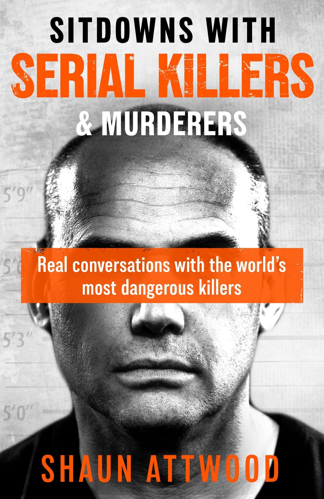 Sitdowns with Serial Killers & Murderers: Real conversations with the world’s most dangerous killers - Image 7