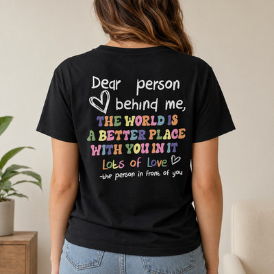 Dear Person Behind Me Kindness Graphic Shirt, Positive Message Tee