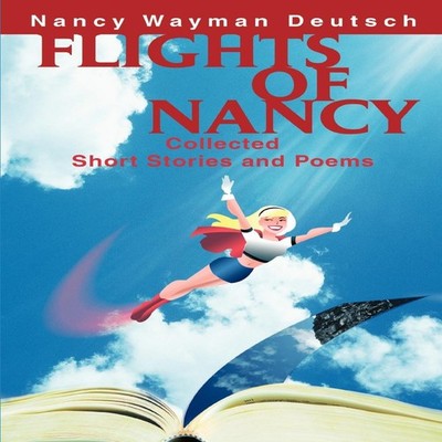 Flights of Nancy Collected Short Stories and Poems Nancy Wayman D