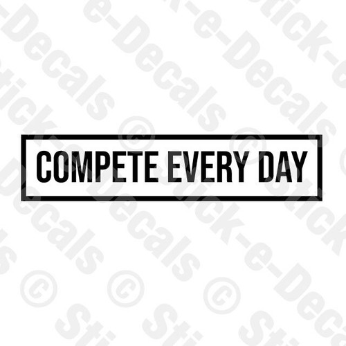 COMPETE EVERY DAY Vinyl Custom Decal Gym Rat Fitness Workout Gymrat - Picture 5 of 5