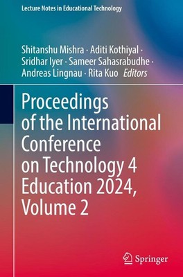 Proceedings of the International Conference on Technology 4 Education 2024, Volu