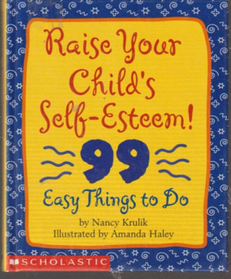 Raise Your Child's Self-Esteem! 99 Easy Things To Do Nancy E Krulik New