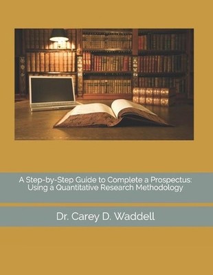 A Step-by-Step Guide to Complete a Prospectus: Using a Quantitative Research Met