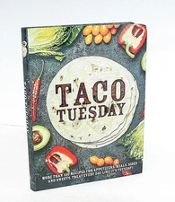 Taco Tuesday: More Than 100 Recipes for Appetizers, Meals, Sides and Sweets.
