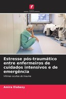 Estresse PóS-TraumáTico Entre Enfermeiros De Cuidados Intensivos E De EmergêNcia