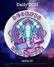 Scorpio Daily Horoscope 2025: Design Your Life Using Astrology by Crystal Sky Pa