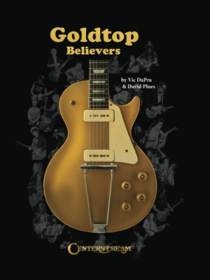 Goldtop Believers: The Les Paul Golden Years - Hardback NEW Dapra, Vic 01/07/202