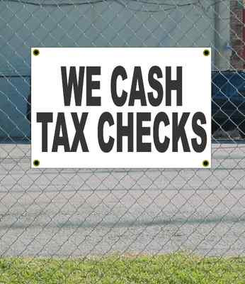 2x3 WE CASH TAX CHECKS Black & White Banner Sign Discount Size & Price FREE SHIP