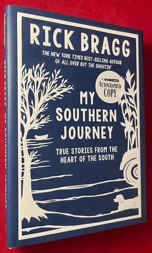 Rick BRAGG / My Southern Journey True Stories from the Heart Signed 1st ed 2015